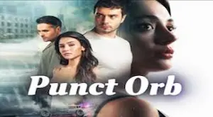 Punct Orb Episodul 2